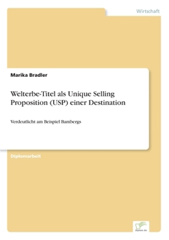 Paperback Welterbe-Titel als Unique Selling Proposition (USP) einer Destination: Verdeutlicht am Beispiel Bambergs [German] Book