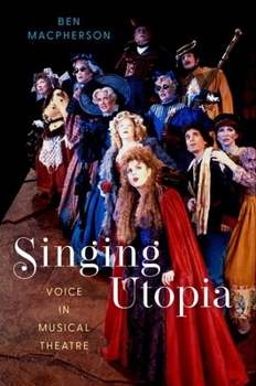 Hardcover Singing Utopia: Voice in Musical Theatre Book