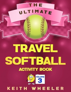 Travel Softball Activity Book: Road Trip Activities and Travel Games For Kids & Teens On The Go (Softball Puzzle Books)