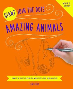 Paperback Giant Join the Dots: Amazing Animals: Connect the Dots to Reveal the World's Best-Loved Birds and Beasts Book