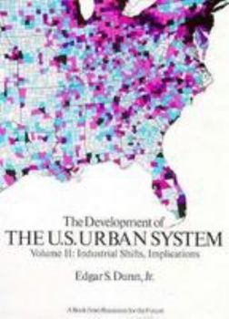 Hardcover The Development of the U.S. Urban System: Industrial Shifts, Implications Book