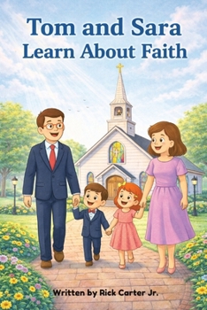 Tom & Sara Learn About Faith: A Christian Children’s Book About Faith, Trusting God, and Obeying His Word (Tom and Sara's Big Lessons Colorbook Series)