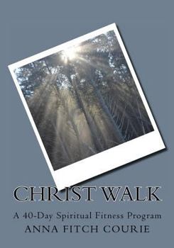 Paperback Christ Walk: A 40 Day Spiritual Fitness Program Book