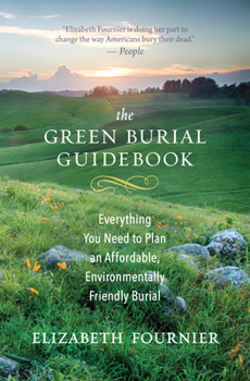 Paperback The Green Burial Guidebook: Everything You Need to Plan an Affordable, Environmentally Friendly Burial Book