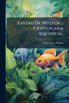Paperback Xaverii De Wulfen ... Cryptogama Aquatica... [Latin] Book