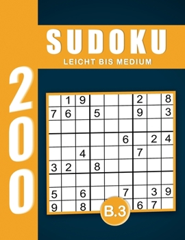 Sudoku Erwachsene Leicht Bis Medium Band 3: Großdruck im DIN A4-Format, 200 Rätsel 9x9 Sudokus für Erwachsene von Leicht bis Medium mit Lösungen | Ein ... Erwachsene und Senioren.. (German Edition)