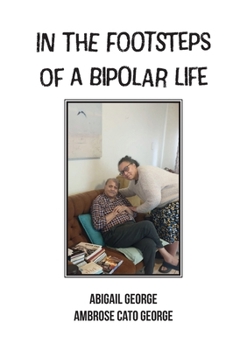 Paperback In The Footsteps Of A Bipolar Life: Life Writing Book