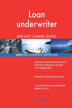 Paperback Loan underwriter RED-HOT Career Guide; 2562 REAL Interview Questions Book
