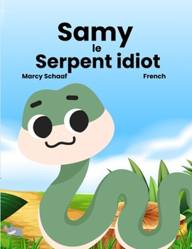 Samy le Serpent idiot (French) Sammy the Silly Snake (French Edition)