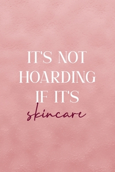 Paperback It's Not Hoarding If It's Skincare: Notebook Journal Composition Blank Lined Diary Notepad 120 Pages Paperback Pink Texture Skin Care Book