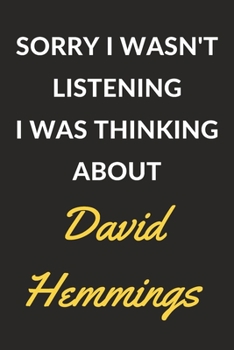 Sorry I Wasn't Listening I Was Thinking About David Hemmings: David Hemmings Journal Notebook to Write Down Things, Take Notes, Record Plans or Keep Track of Habits (6" x 9" - 120 Pages)