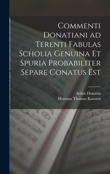 Hardcover Commenti Donatiani ad Terenti Fabulas Scholia Genuina et Spuria Probabiliter Separe Conatus est [Latin] Book