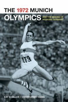 Paperback The 1972 Munich Olympics and the Making of Modern Germany: Volume 42 Book