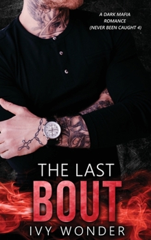 Hardcover The Last Bout: A Dark Mafia Romance Book