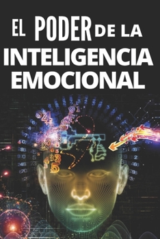 Paperback El Poder de la Inteligencia Emocional: Definiciones, Modelos y estrategias para tener poder de la inteligencia emocional!!!!! [Spanish] Book