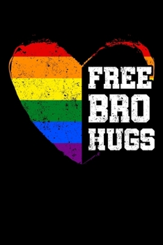 Free Bro Hugs: LGBT Notebook to Write in, 6x9, Lined, 120 Pages Journal