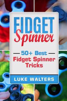 Paperback Fidget Spinner: 50+ Best Fidget Spinner Tricks Book