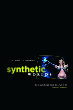 Paperback Synthetic Worlds: The Business and Culture of Online Games Book