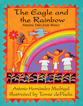 Paperback The Eagle and the Rainbow: Timeless Tales from Mexico Book
