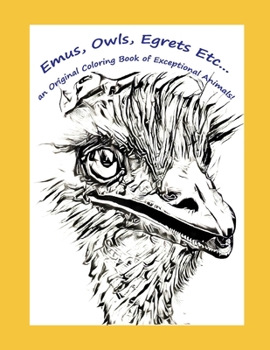 Paperback Emus, Owls, Egrets Etc... an Original Coloring Book of Exceptional Animals! Book