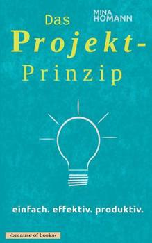 Paperback Das Projekt-Prinzip: einfach. effektiv. produktiv. [German] Book