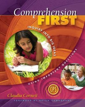 Paperback Comprehension First: Inquiry into Big Ideas Using Important Questions Book