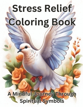 Stress Relief Coloring Book: A Mindful Journey Through Spiritual Symbols