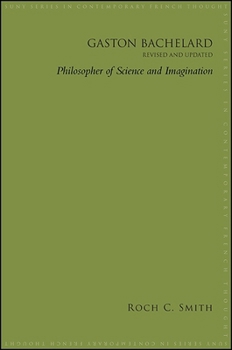 Hardcover Gaston Bachelard, Revised and Updated: Philosopher of Science and Imagination Book
