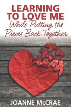 Paperback Learning to Love Me While Putting the Pieces Back Together Book