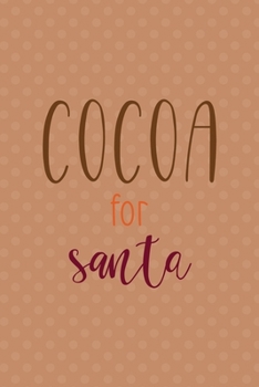 Paperback Cocoa For Santa: All Purpose 6x9 Blank Lined Notebook Journal Way Better Than A Card Trendy Unique Gift Coral Points Hot Chocolate Book