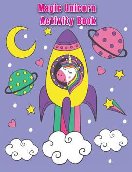 Paperback Magic Unicorn Activity Book: Magical Cute for Coloring Page Unicorn, Dot-To-Dot, Puzzles, Spot the Difference Book