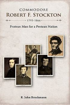 Hardcover Commodore Robert F. Stockton, 1795-1866: Protean Man for a Protean Nation Book