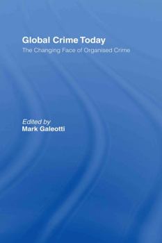 Hardcover Global Crime Today: The Changing Face of Organised Crime Book