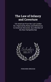 Hardcover The Law of Infancy and Coverture: 1St American From the Last London Ed., Improved by Notes and References to American Decisions. by a Member of the Ne Book