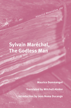 Sylvain Maréchal, the Godless Man - Book #287 of the Historical Materialism