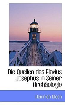 Hardcover Die Quellen Des Flavius Josephus in Seiner Arch Ologie Book