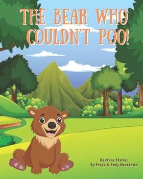 Paperback The Bear Who Couldn't Poo Book