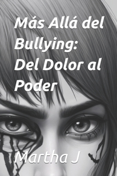Paperback Más Allá del Bullying: Del Dolor al Poder [Spanish] Book