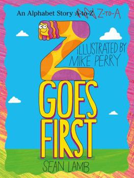 Hardcover Z Goes First: An Alphabet Story Z-To-A Book