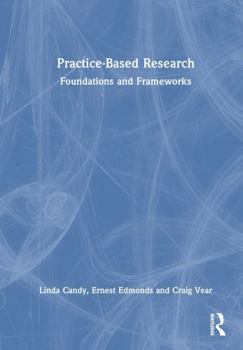 Hardcover Practice-Based Research: Foundations and Frameworks Book