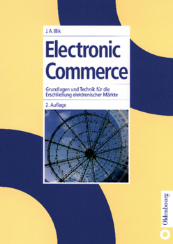 Hardcover Electronic Commerce: Grundlagen Und Technik Für Die Erschließung Elektronischer Märkte [German] Book