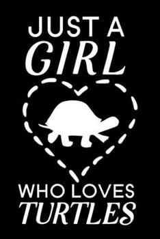 Just A Girl Who Loves Turtles: Blank Lined Journal Notebook, 6" x 9", turtle journal, turtle notebook, Ruled, Writing Book, Notebook for turtle lovers, World Turtle Day Gifts