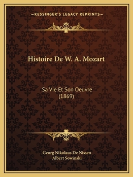 Histoire de W. A. Mozart, Sa Vie Et Son Oeuvre