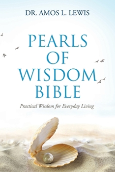 Pearls of Wisdom Bible: Practical Wisdom for Everyday Living