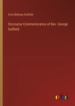 Paperback Discourse Commemorative of Rev. George Duffield Book