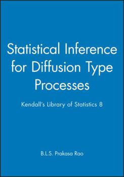 Hardcover Statistical Inference for Diffusion Type Processes: Kendall's Library of Statistics 8 Book