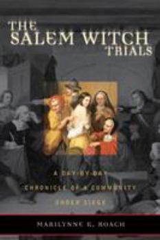 Paperback The Salem Witch Trials: A Day-By-Day Chronicle of a Community Under Siege Book