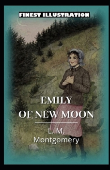 Paperback Emily of New Moon: (Finest Illustration) Book