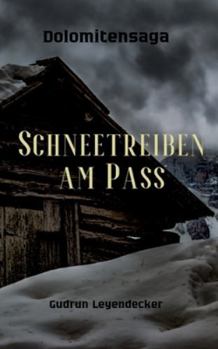 Schneetreiben am Pass: Dolomitensaga (German Edition)
