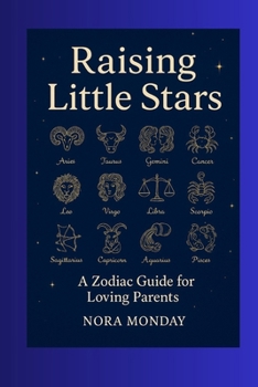 Paperback Raising Little Stars: A Zodiac Guide for Loving Parents Book